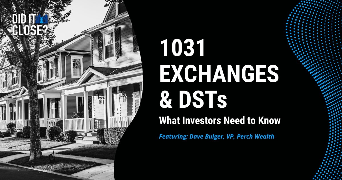 1031 Exchanges & DSTs: What Investors Need to Know (Featuring Dave Bulger, VP, Perch Wealth)