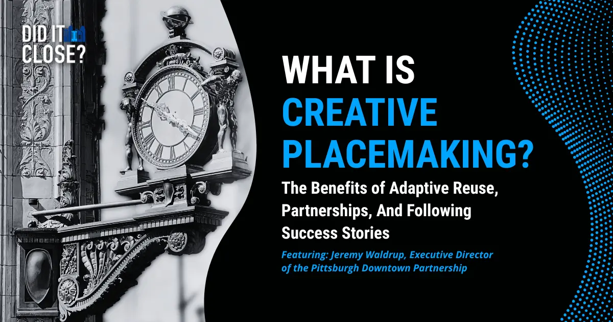 What Is Creative Placemaking? The Benefits of Adaptive Reuse, Partnerships, And Following Success Stories (Featuring: Jeremy Waldrup, Executive Director of the Pittsburgh Downtown Partnership)